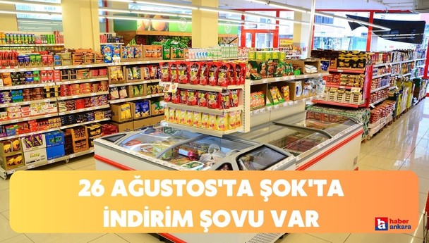 Ankaralılar Şok Markete uğramadan eve gitmeyin! 26 Ağustos'ta Şok'ta indirim şovu var