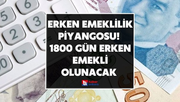 Erken emeklilik piyangosu o gruba vurdu! 1800 gün erken emekli olunacak formül bulundu