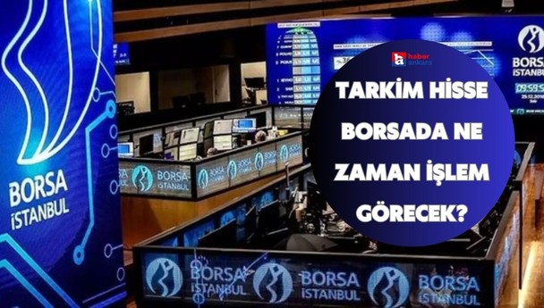 TARKİM Hisse borsada ne zaman işlem görecek?