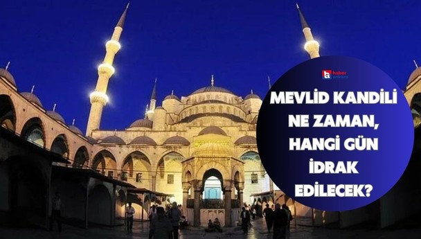 Mevlid Kandili ne zaman, hangi gün idrak edilecek?