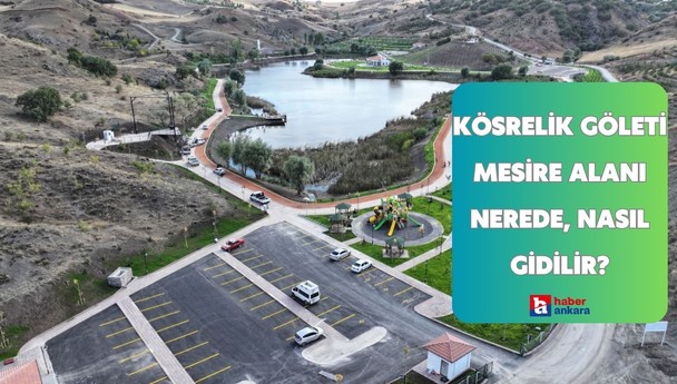 Kösrelik Göleti Mesire Alanı nerede, nasıl gidilir?