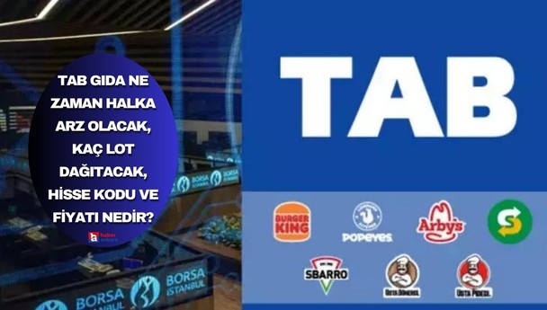 TAB Gıda ne zaman halka arz olacak, kaç lot dağıtacak, hisse kodu ve fiyatı nedir?