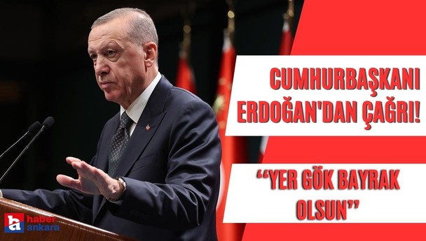 Cumhurbaşkanı Erdoğan'dan Cumhuriyetin yüzüncü yılı için çağrı! Yer gök bayrak olsun