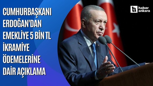 Cumhurbaşkanı Erdoğan'dan emekliye 5 bin TL ikramiye ödemelerine dair açıklama