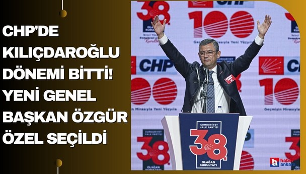 CHP'de Kılıçdaroğlu dönemi bitti! Yeni genel başkan Özgür Özel seçildi