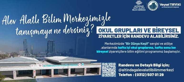 Altındağ Belediyesi, okulları Alev Alatlı Bilim Merkezi'ne davet etti