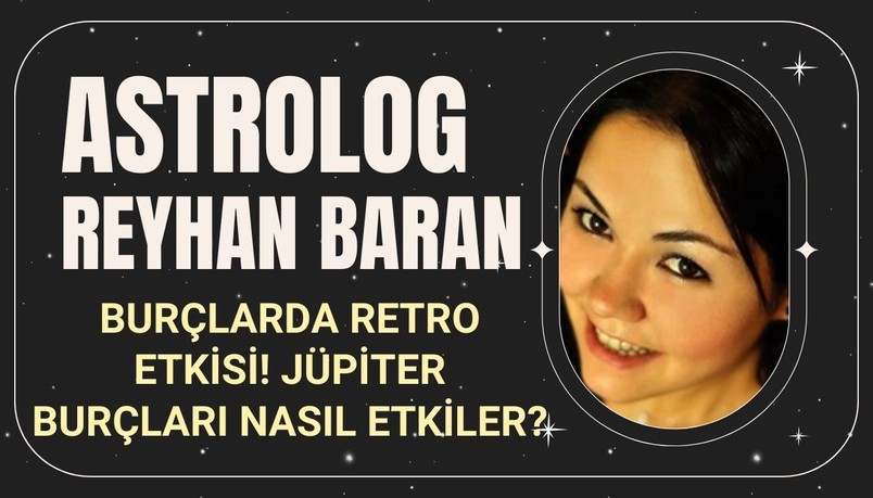 Burçlarda retro etkisi! Jüpiter burçları nasıl etkiler?