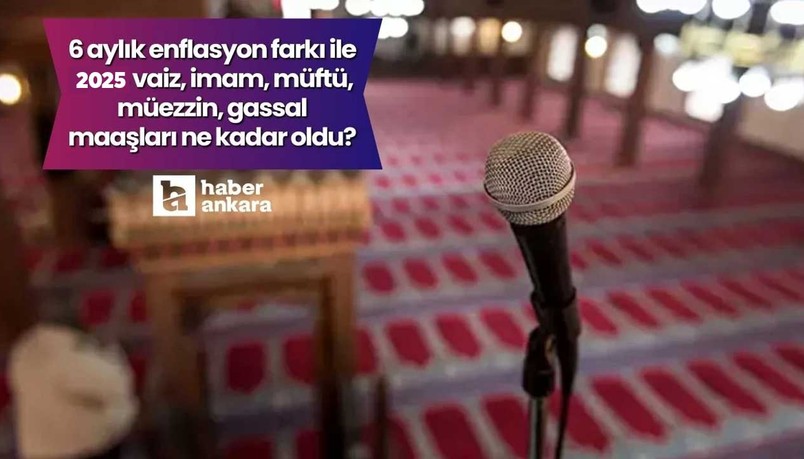 Ocak 2025 gassal, vaiz, müftü, imam maaşları ne kadar oldu?