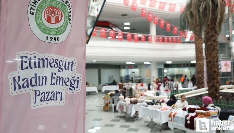 Etimesgut Belediyesi Kadın Emeği Pazarı onlarca kişinin hayatına dokunuyor