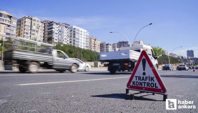 Hafta sonunda Ankara'da trafiğe kapatılacak yollar açıklandı