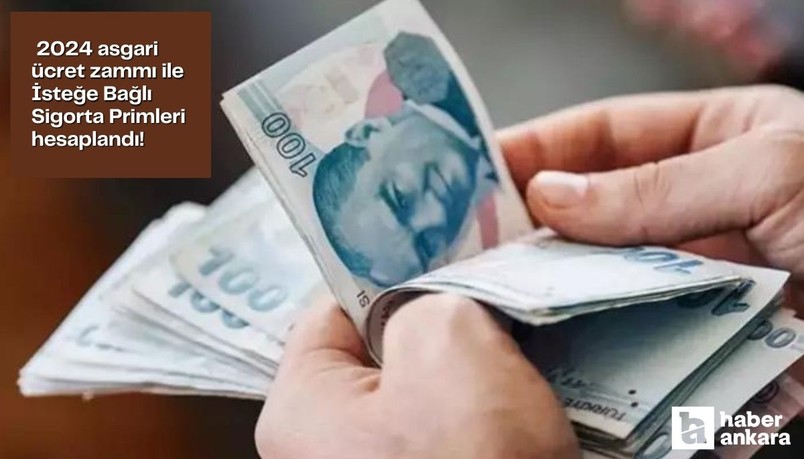 2024 asgari ücret zammı ile İsteğe Bağlı Sigorta Primleri hesaplandı!