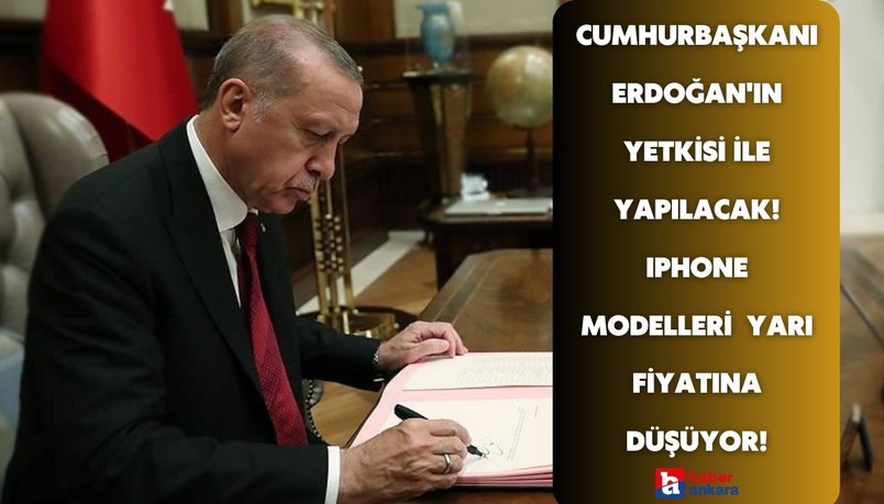 Cumhurbaşkanı Erdoğan'ın yetkisi ile yüksek model Iphone yarı fiyatına düşüyor! Yok satacak