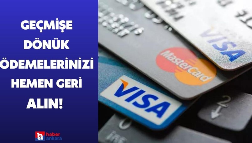Kredi kartı sahipleri dikkat! Geçmişe dönük 5 yıllık ödemeler iade edilecek