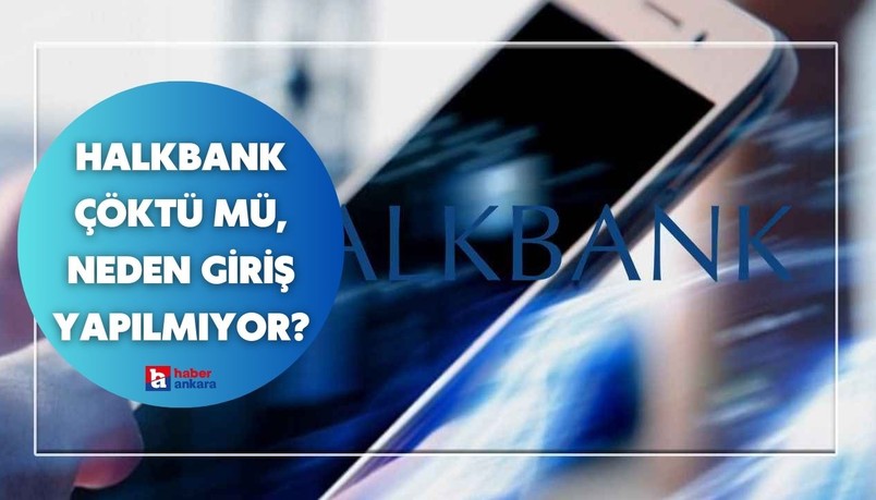Halkbank çöktü mü, neden giriş yapılmıyor?