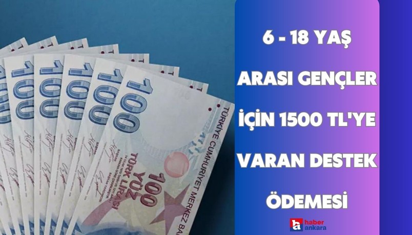 Binlerce Ankaralı bu yardımı alabilir! 6 - 18 yaş arası gençler için 1500 TL'ye varan destek ödemesi