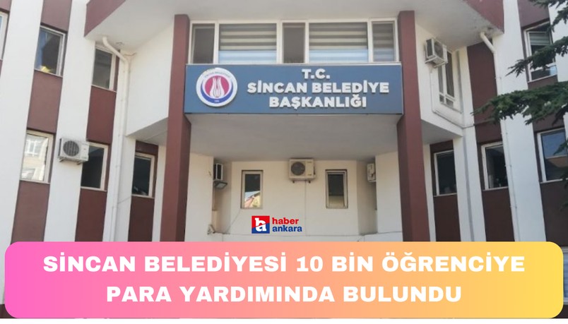 Sincan Belediyesi 10 bin öğrenciye para yardımında bulundu