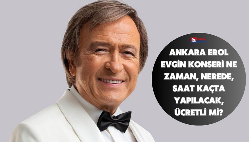 Ankara Erol Evgin konseri ne zaman, nerede, saat kaçta yapılacak, ücretli mi?
