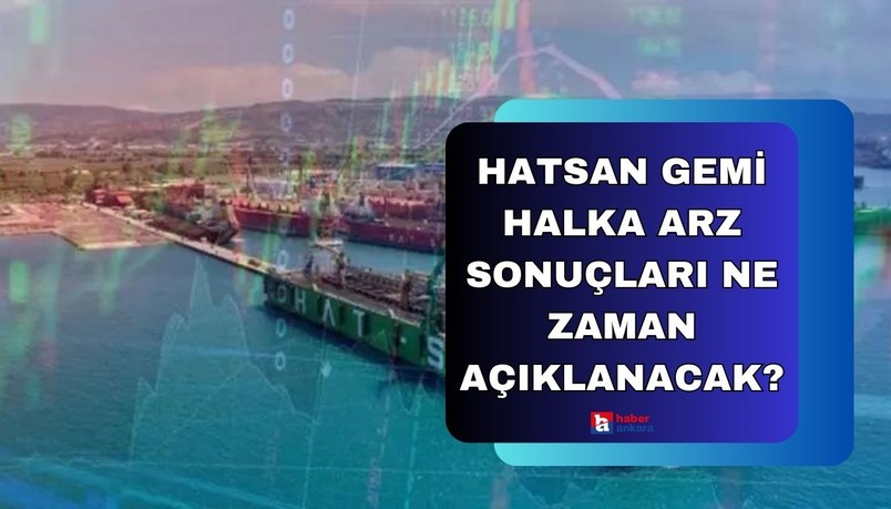 Hatsan Gemi halka arz sonuçları ne zaman açıklanacak?