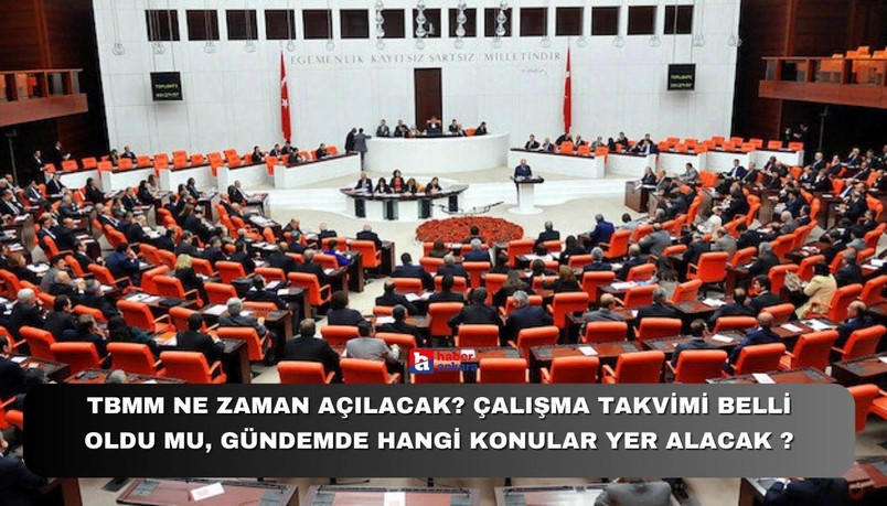 TBMM ne zaman açılacak? Çalışma takvimi belli oldu mu, gündemde hangi konular yer alacak ?