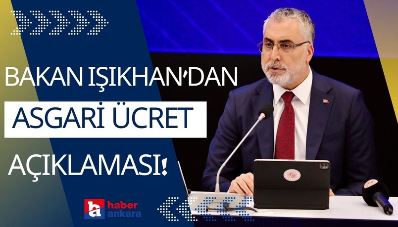 Çalışma ve Sosyal Güvenlik Bakanı Işıkhan'dan asgari ücret açıklaması! Ben hem işçinin hem de işverenin bakanıyım
