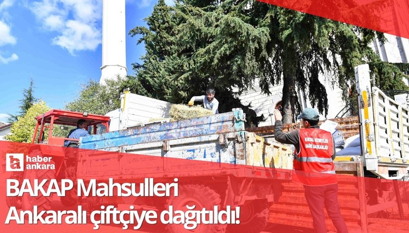 BAKAP Mahsulleri Ankaralı çiftçiye dağıtıldı!