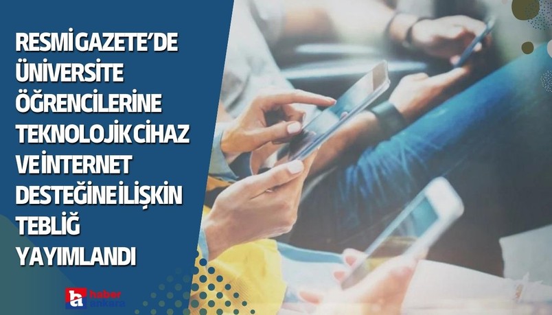 Resmi Gazete’de üniversite öğrencilerine teknolojik cihaz ve internet desteğine ilişkin tebliğ yayımlandı